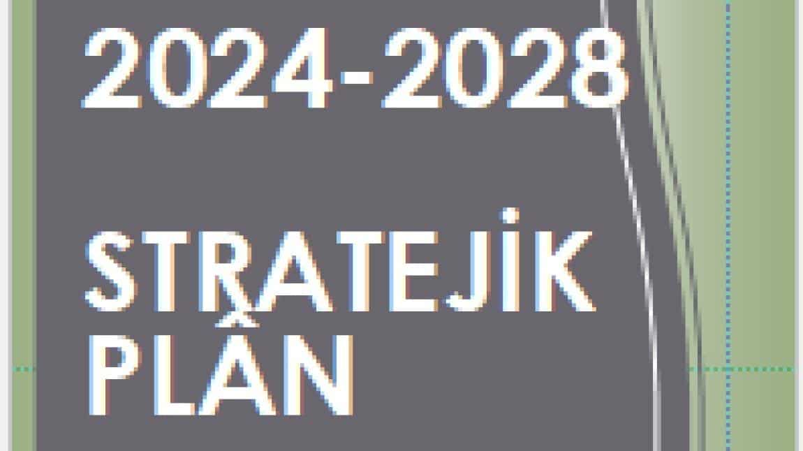 Okulumuz 2024-2028 yılı Stratejik Planı